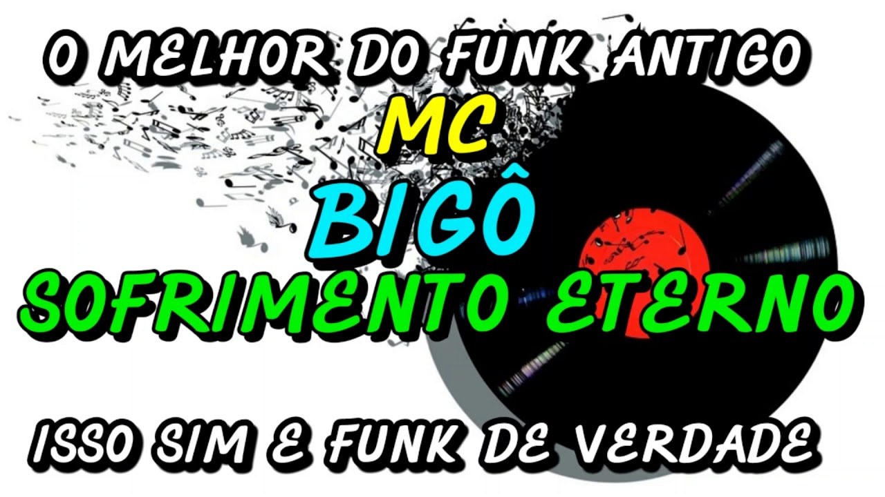 FUNK ANTIGO : MC BIG&Ocirc; - SOFRIMENTO ETERNO