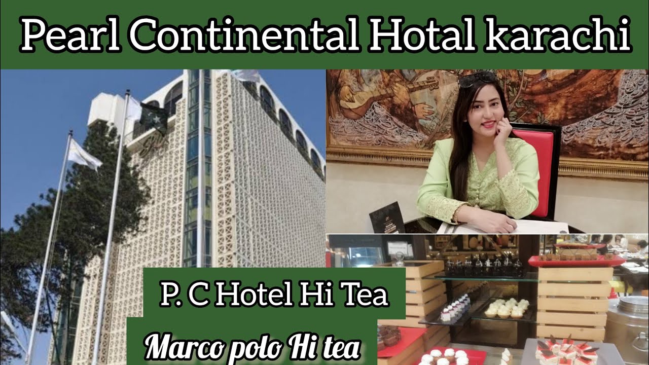 PC Hotal Hi tea karachi || Marco polo Hi tea || Pearl  Continental Hotal karachi Hi Tea.