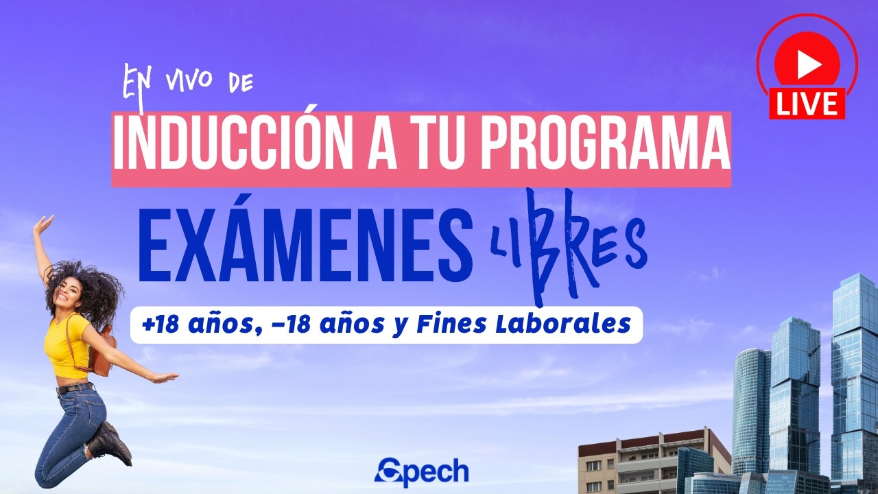 Resuelve tus dudas del inicio de clases del Programa EXÁMENES LIBRES +18, -18 y Laboral - Cpech Live