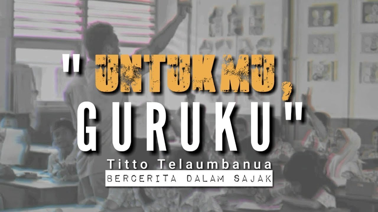 PUISI - UNTUKMU, GURUKU | Puisi untuk guru