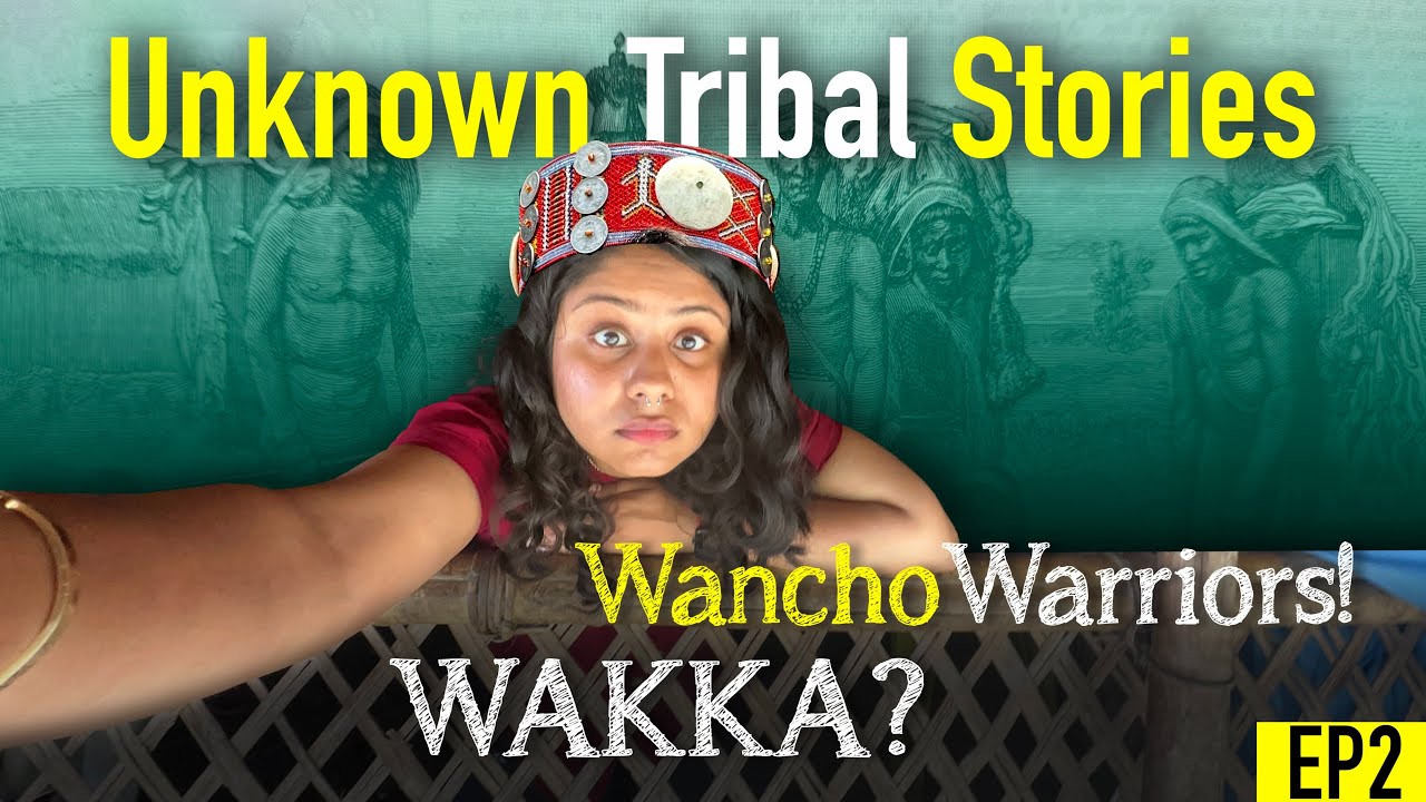 Hidden Tribal Story of India! Wancho Tribe | Wakka, Nyinu, Nyisa | Longding Arunachal Pradesh EP2