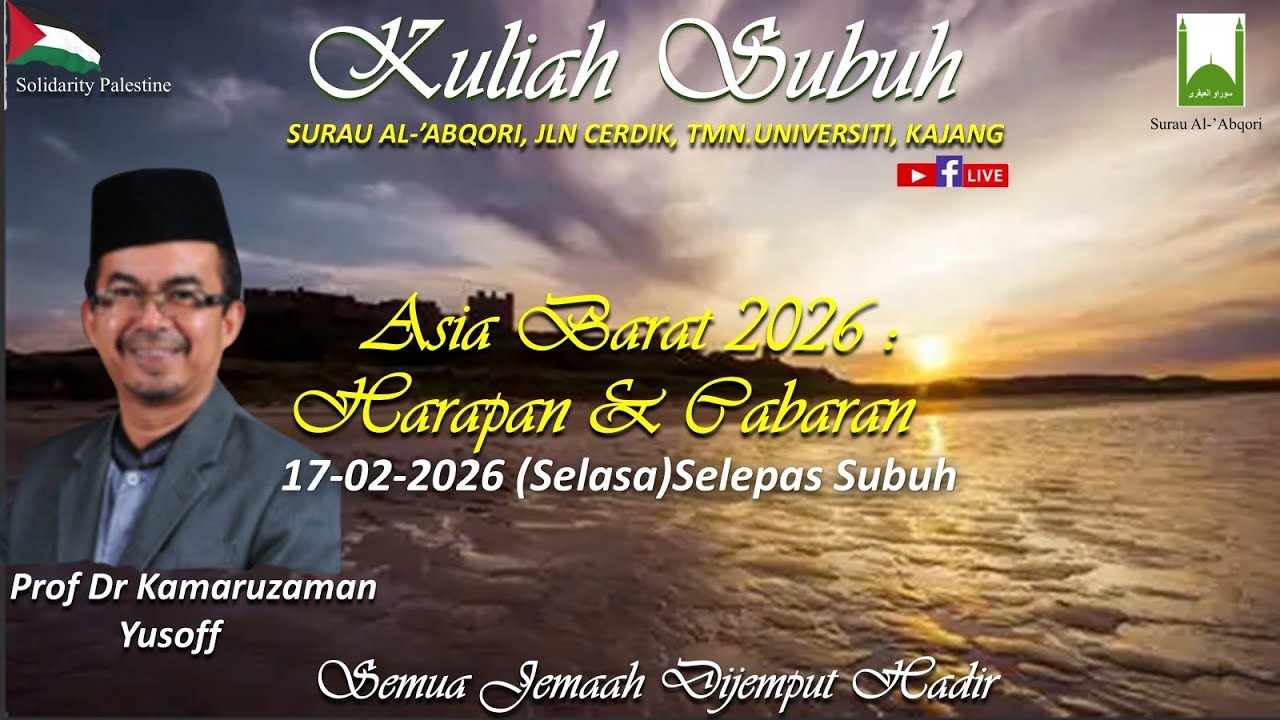 KULIAH SUBUH -17/02/2026 - PROF DR KAMARUZAMAN YUSOFF : ASIA BARAT 2026 - HARAPAN DAN CABARAN
