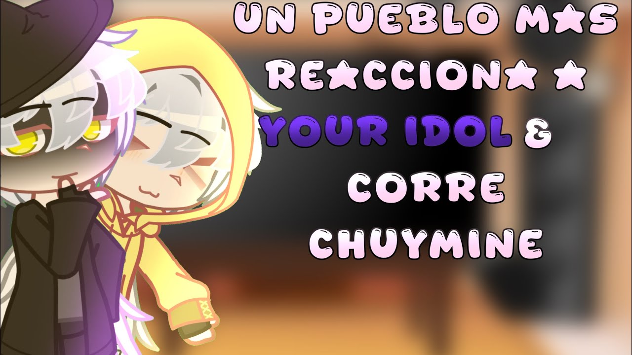 Un Pueblo Más Reacciona a YOUR IDOL & CORRE CHUYMINE!||Corto