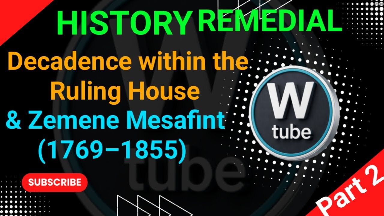 REMEDIAL HISTORY Part 2 ZEMENE MESAFINT & DECADENCE