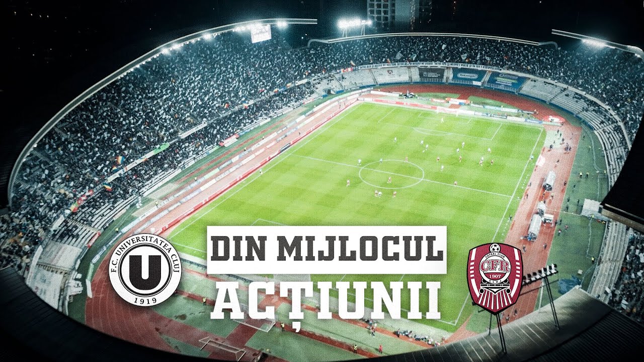 🎬 DIN MIJLOCUL ACȚIUNII | FC Universitatea Cluj - CFR: 1-0