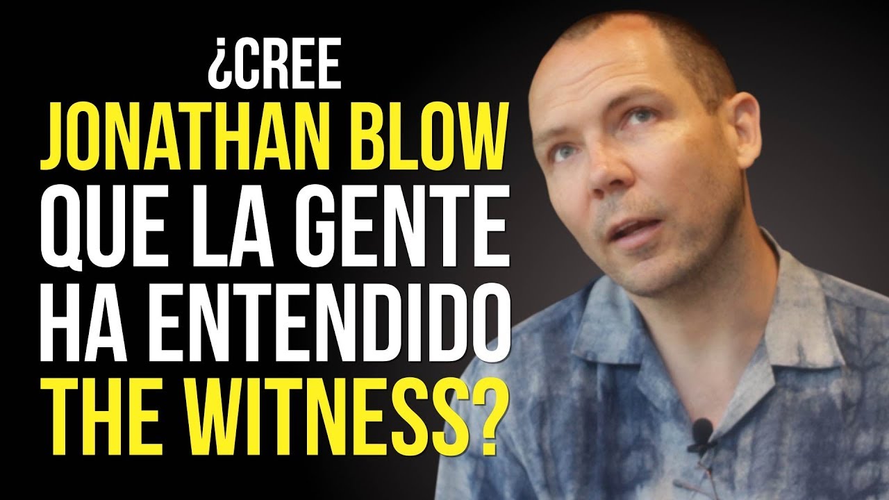 ¿Cree JONATHAN BLOW que la gente ha entendido THE WITNESS?