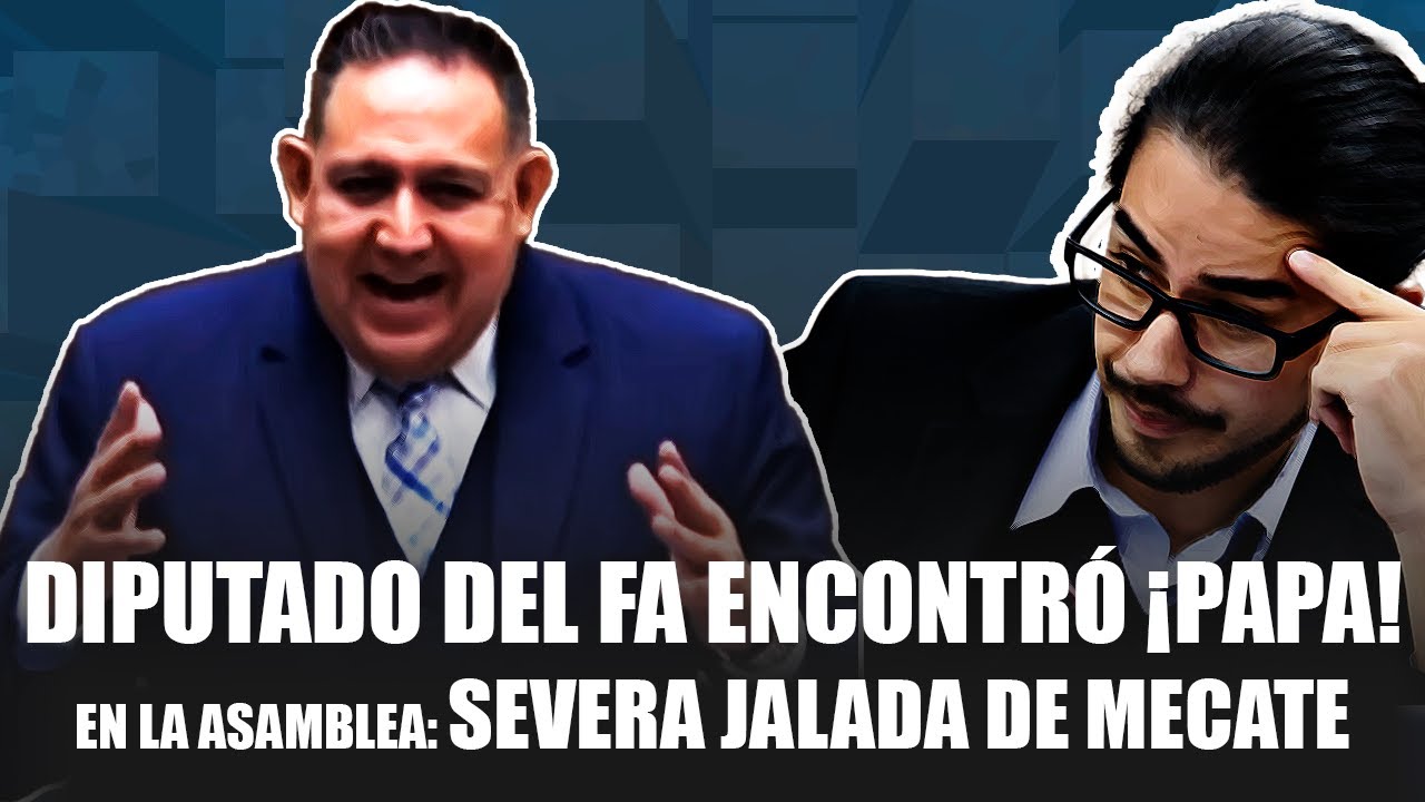 Diputado del FA Encontró ¡Papa! en la Asamblea: Severa Jalada de Mecate #diputados #politica