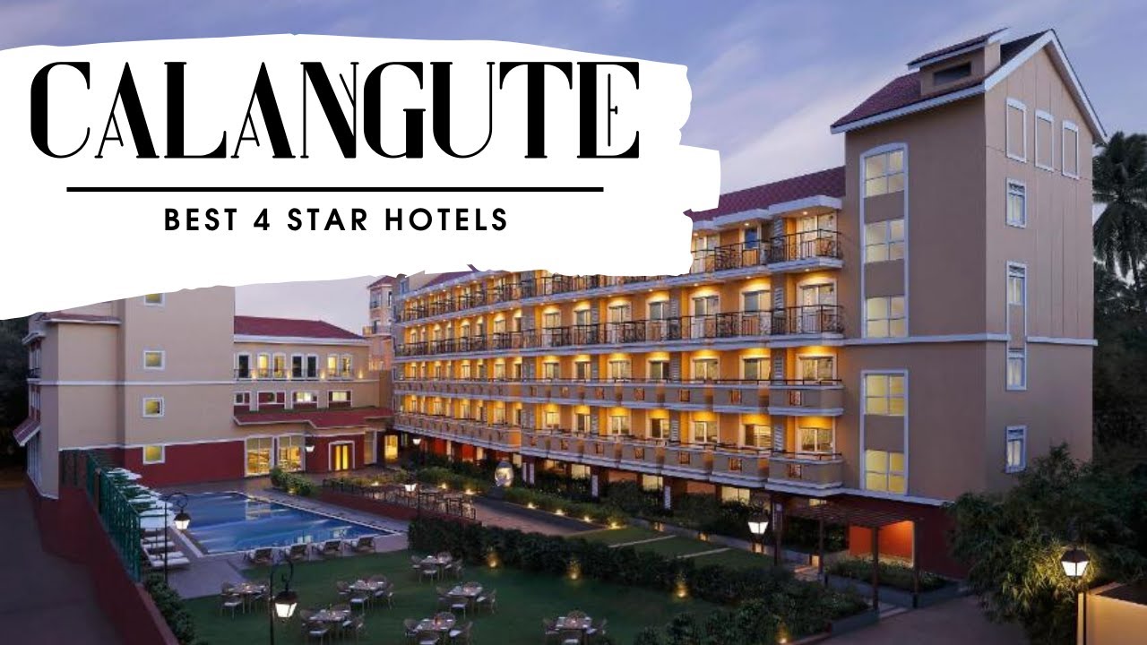 Top 10 hotels in Calangute: best 4 star hotels in Calangute, India