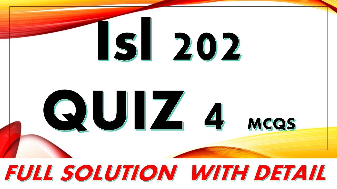 ISL202 QUIZ 4 2022_FULL SOLUTION WITH RIGHT ANSWER_isl202 quiz 4 2022 solution.