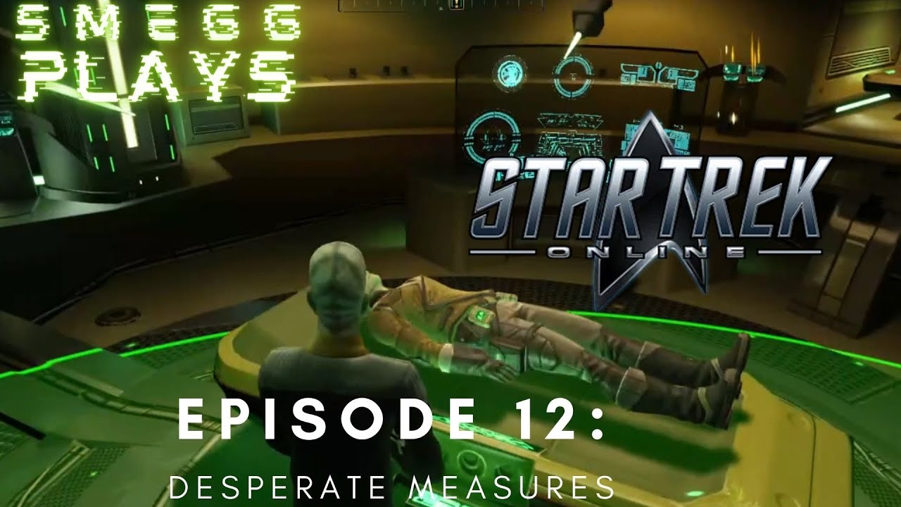 Star Trek Online Episode 12: Desperate Measures
