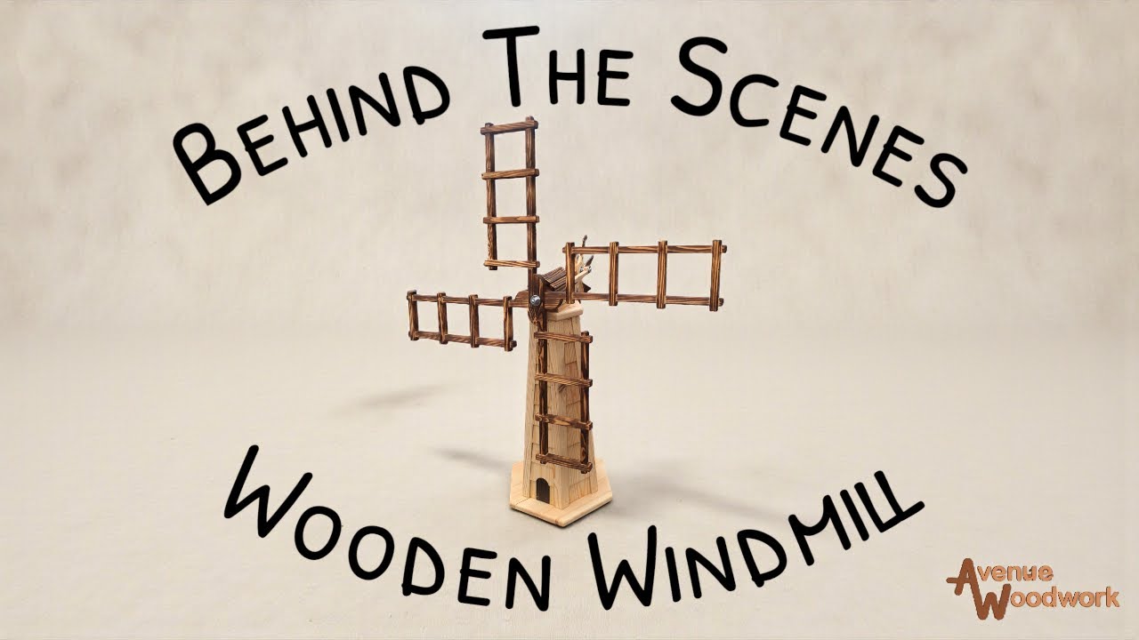 Behind The Scenes: Wooden Windmill