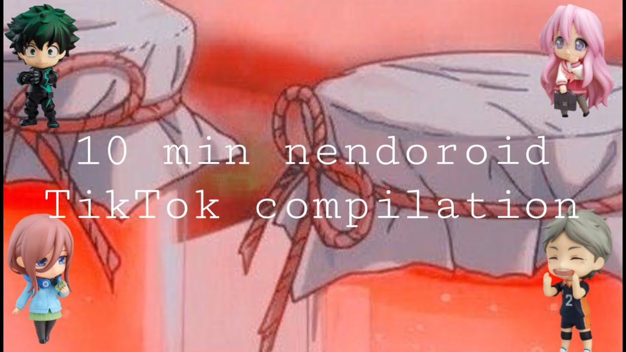 10 min nendoroid TikTok compilation