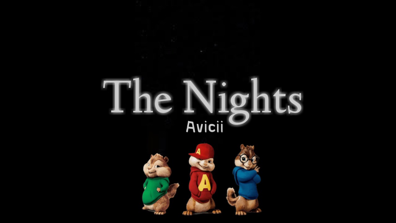The Nights - Avicii (Chipmunks Version)