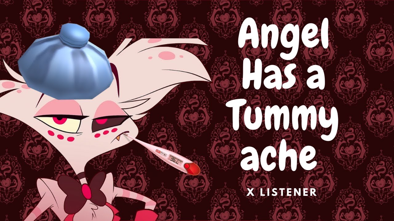 Angel Dust has a Tummy ache| X LISTENER
