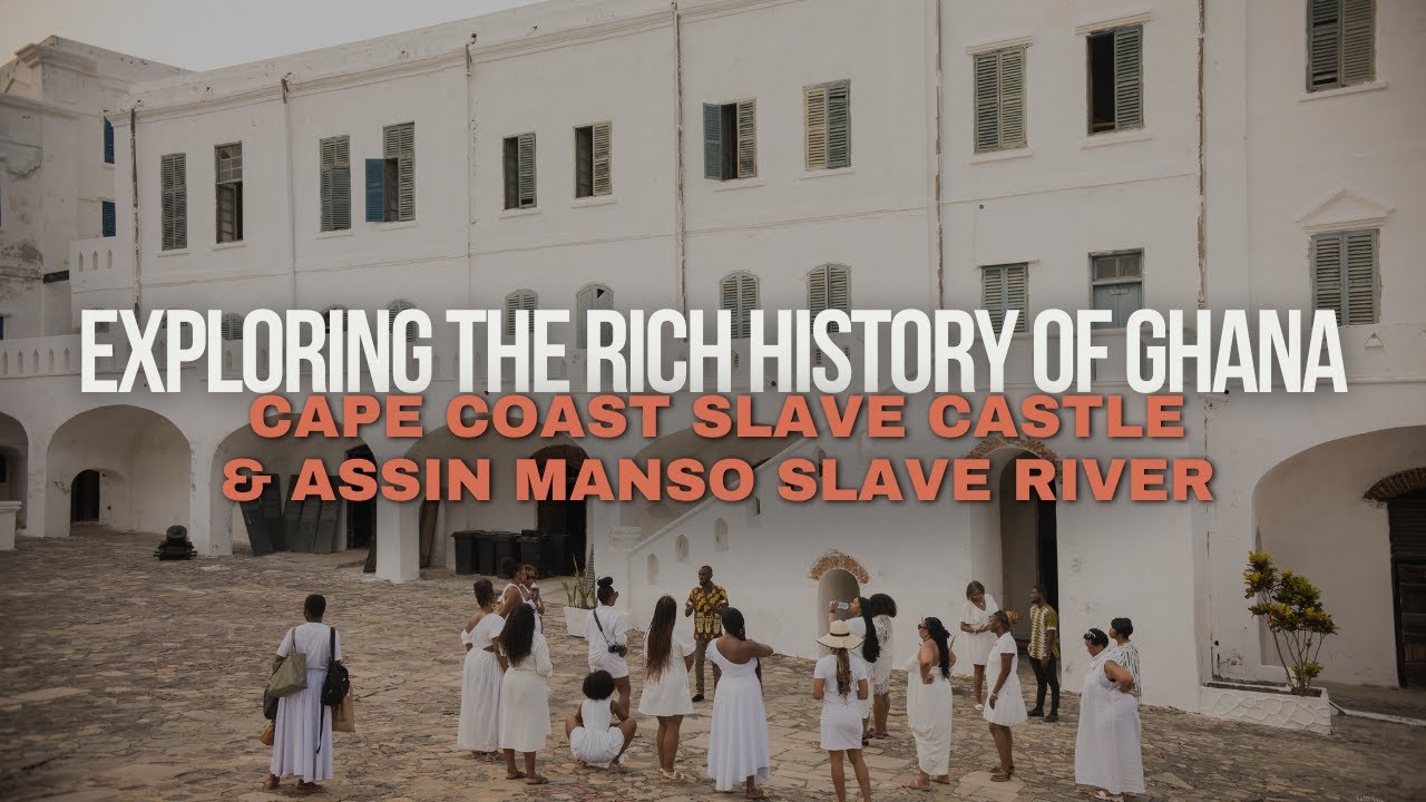 Exploring The Rich History of Ghana: Cape Coast Castle & Assin Manso