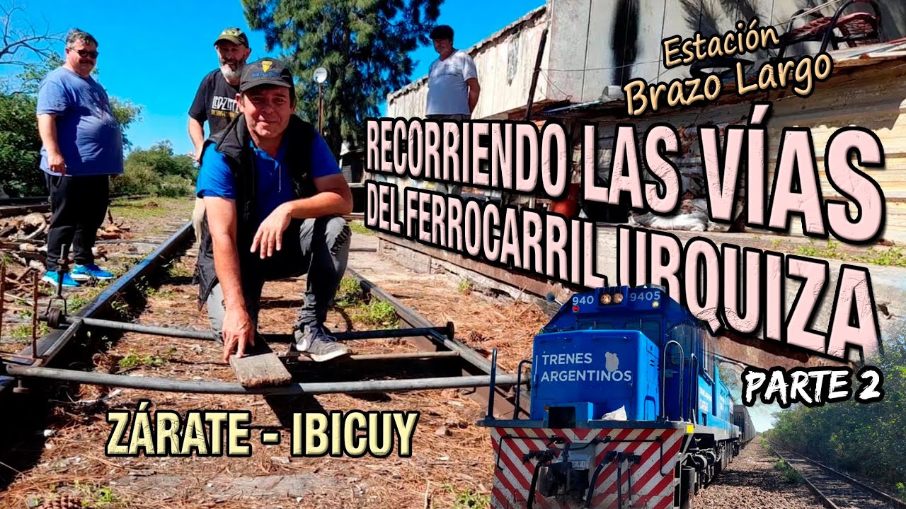 RECORRIMOS VIAS FERROCARRIL URQUIZA ZARATE a IBICUY - ESTACION BRAZO LARGO-TRENES ARGENTINOS-PARTE 2