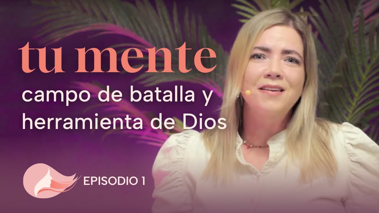 Tu mente: Una Herramienta de Dios ⭐️ | Episodio 1 | Mujer Plena 💁🏻&zwj;♀️