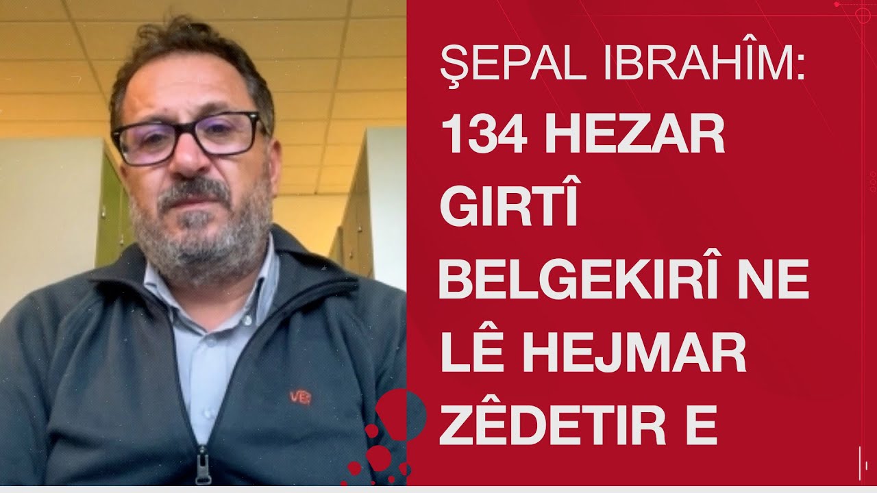 Şepal Ibrahîm: 134 hezar girtî belgekirî ne lê hejmar zêdetir e