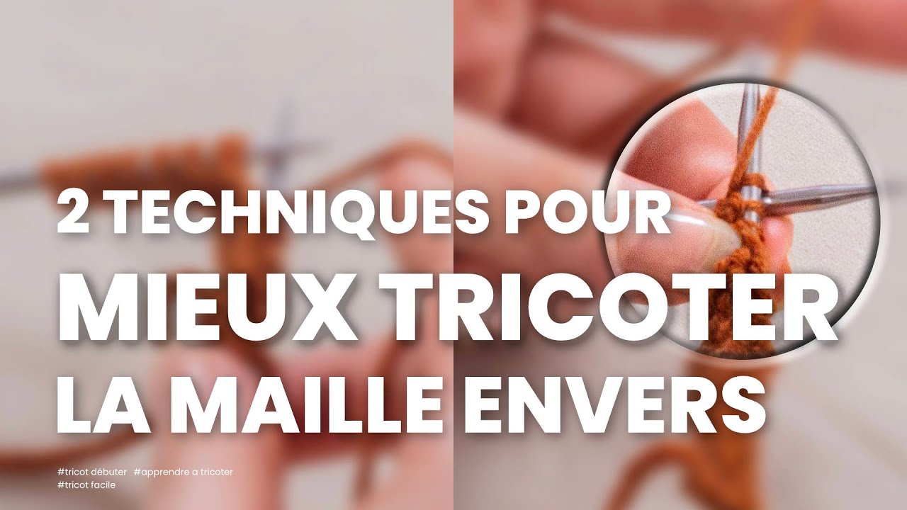 Maille envers en toute simplicité : 2 techniques pour les débutants !