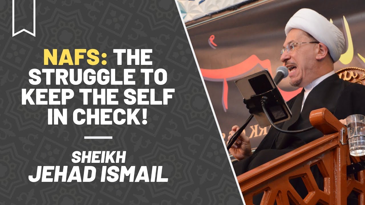 [5] Nafs: the Struggle to Keep the Self in Check! | Sheikh Jehad Ismail