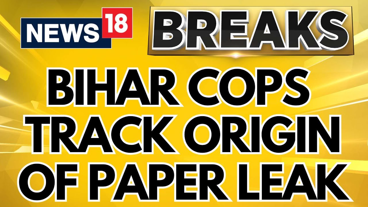 NEET UG 2024 Paper Leak Row | Bihar Cops Track Origin Of Paper Leak Scam | English News | News18