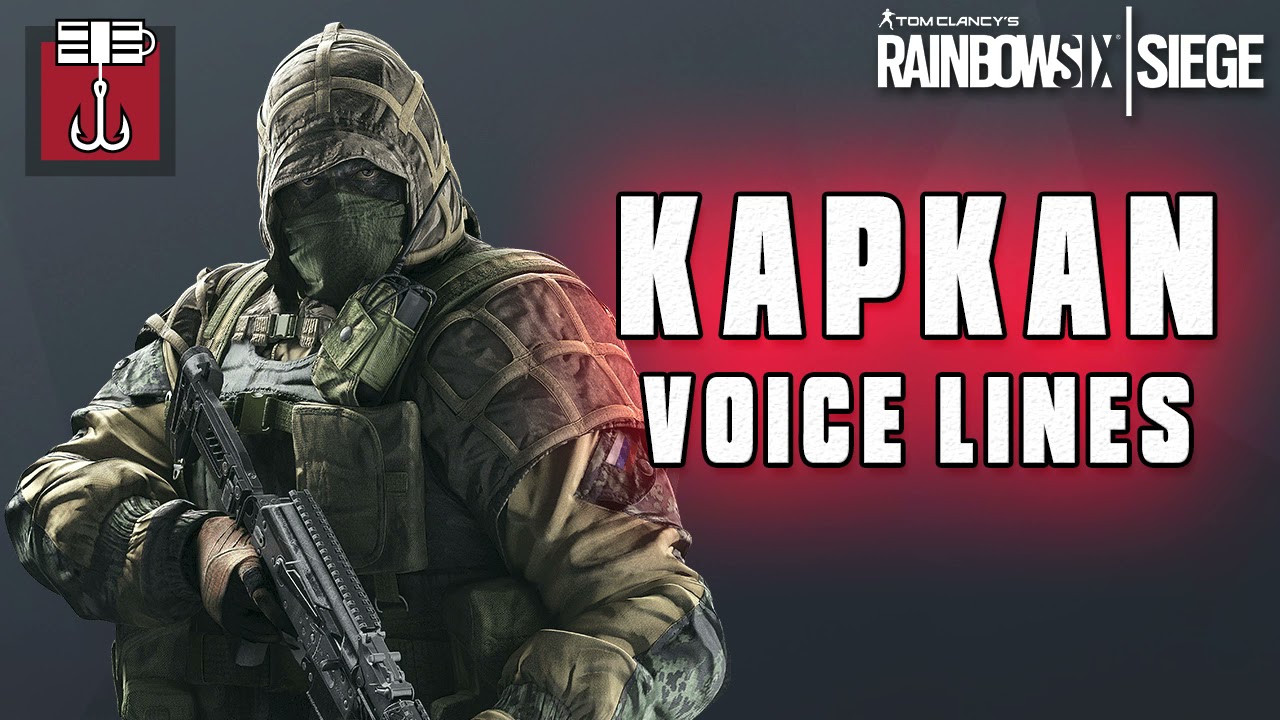 Tom Clancy's Rainbow Six Siege: Kapkan Voice Lines