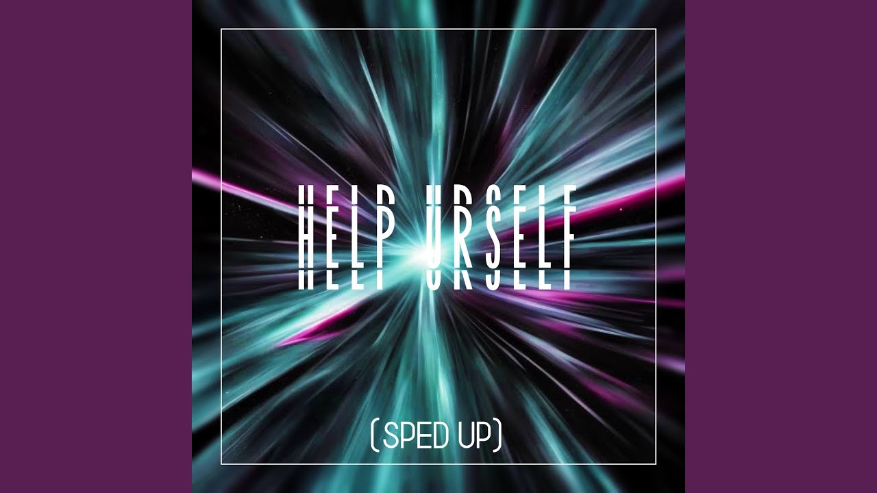 help urself (Sped Up)