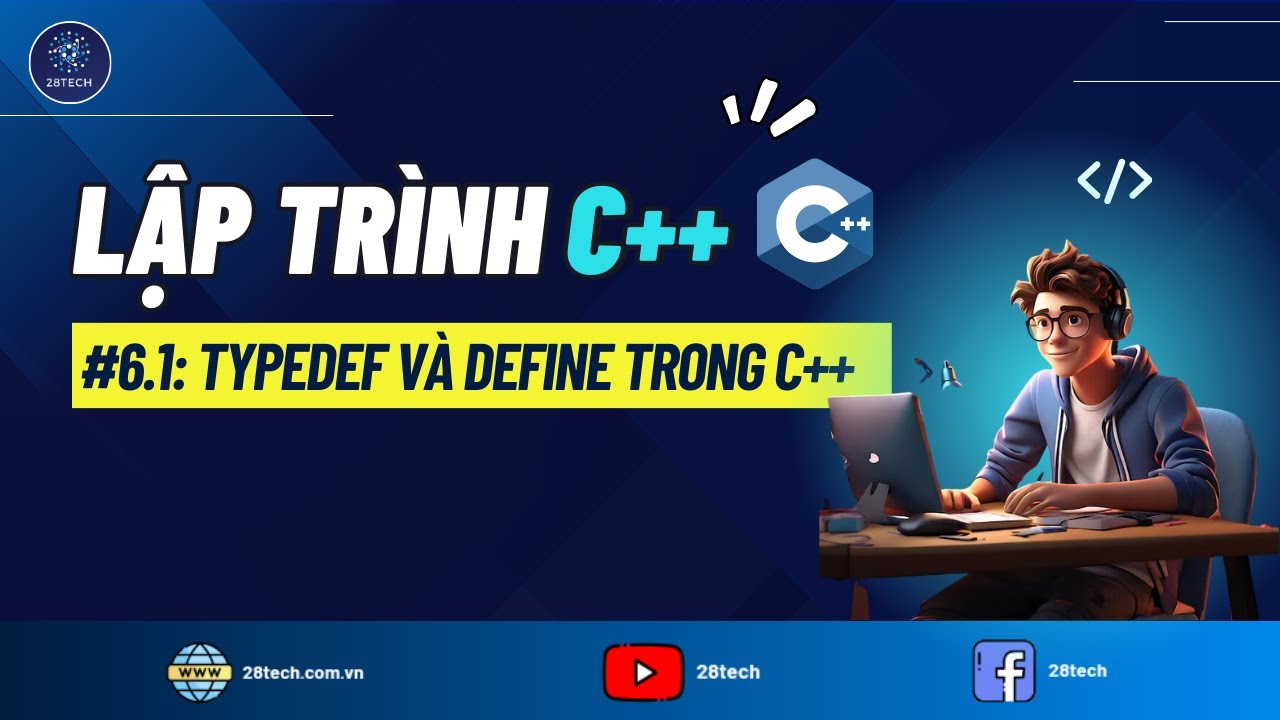 # [C++]. Từ Khóa Typedef Và Define trong C++ | Phân Biệt Typedef Và Define