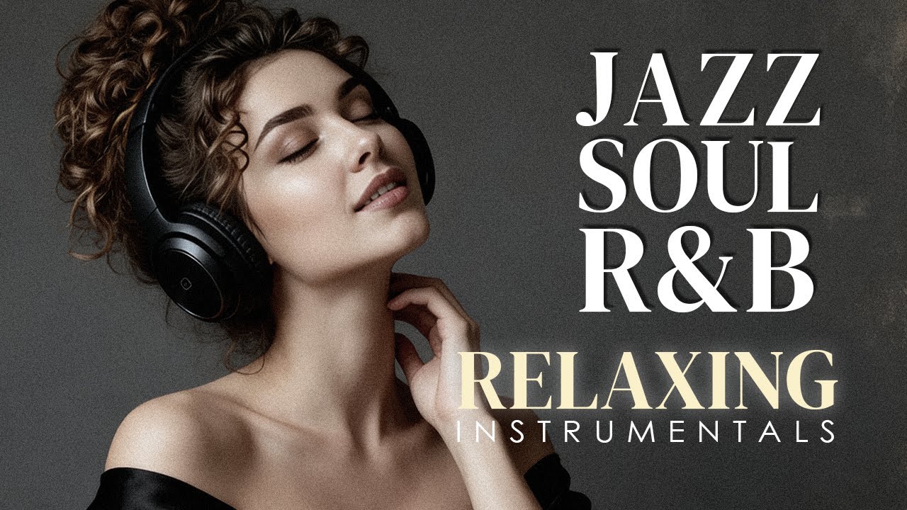 Smooth Jazz & Soulful R&B – Chill Grooves for Peaceful Days & Relaxing Nights