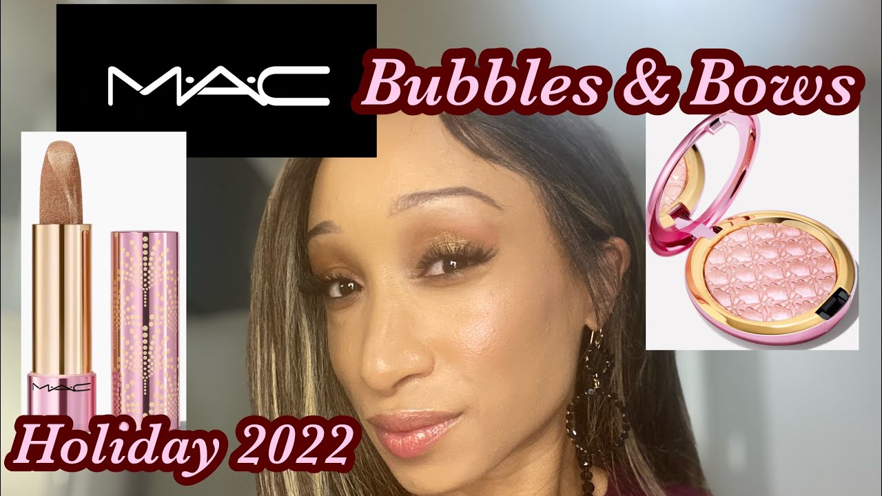 New! MAC Bubbles and Bows                                 Holiday Collection 2022