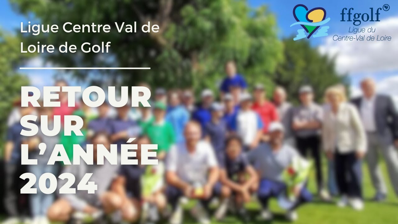 Résumé 2024 de la Ligue Centre-Val de Loire de Golf