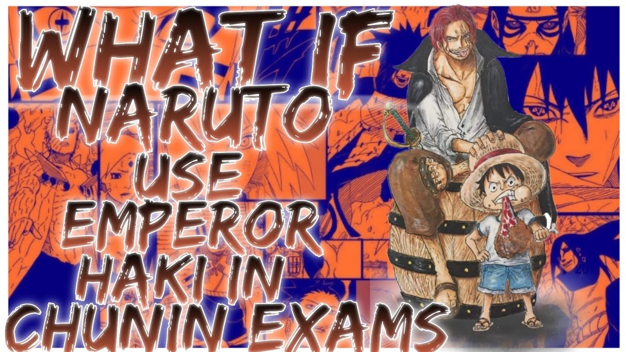 what if Naruto use emperor Haki in Chunin exams