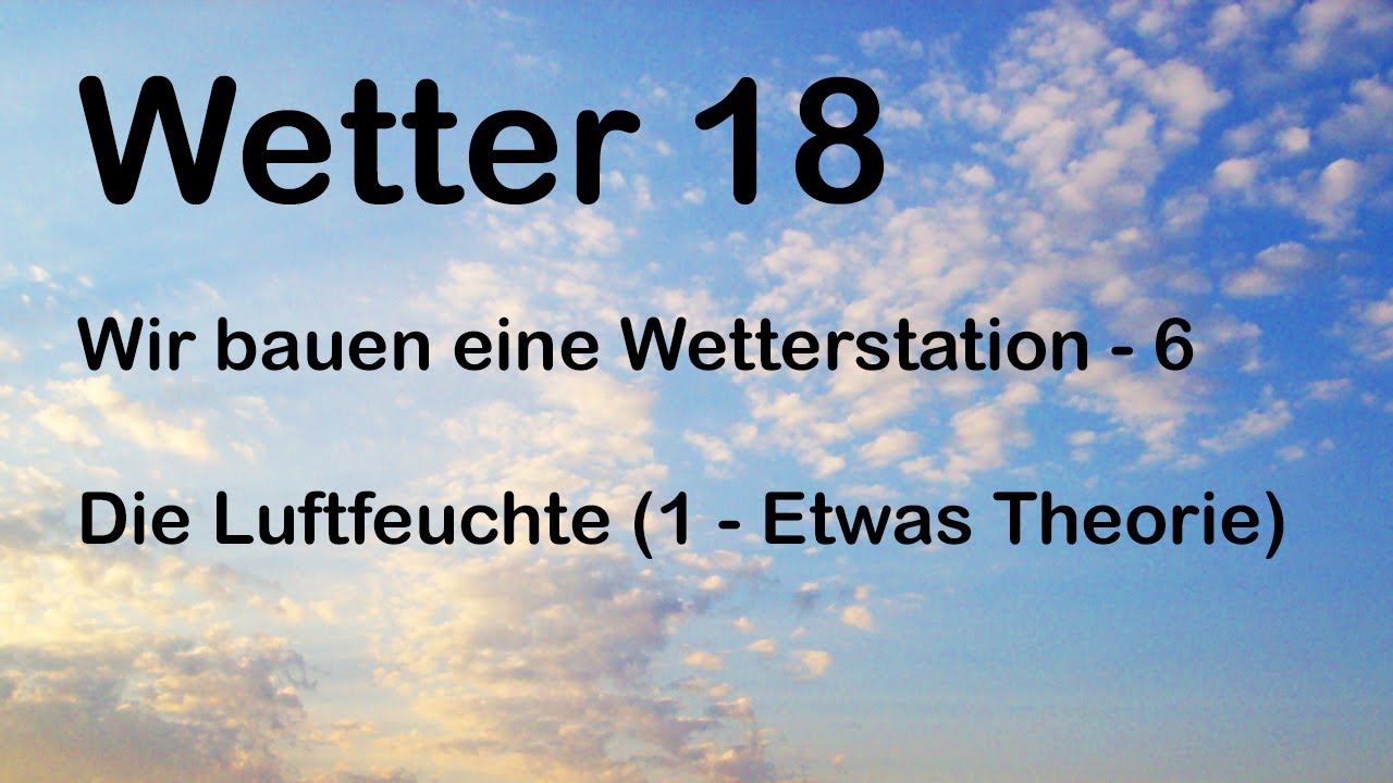 Wetterkurs Folge 18: Die Messger&auml;te - die Luftfeuchte (1 - Theorie)