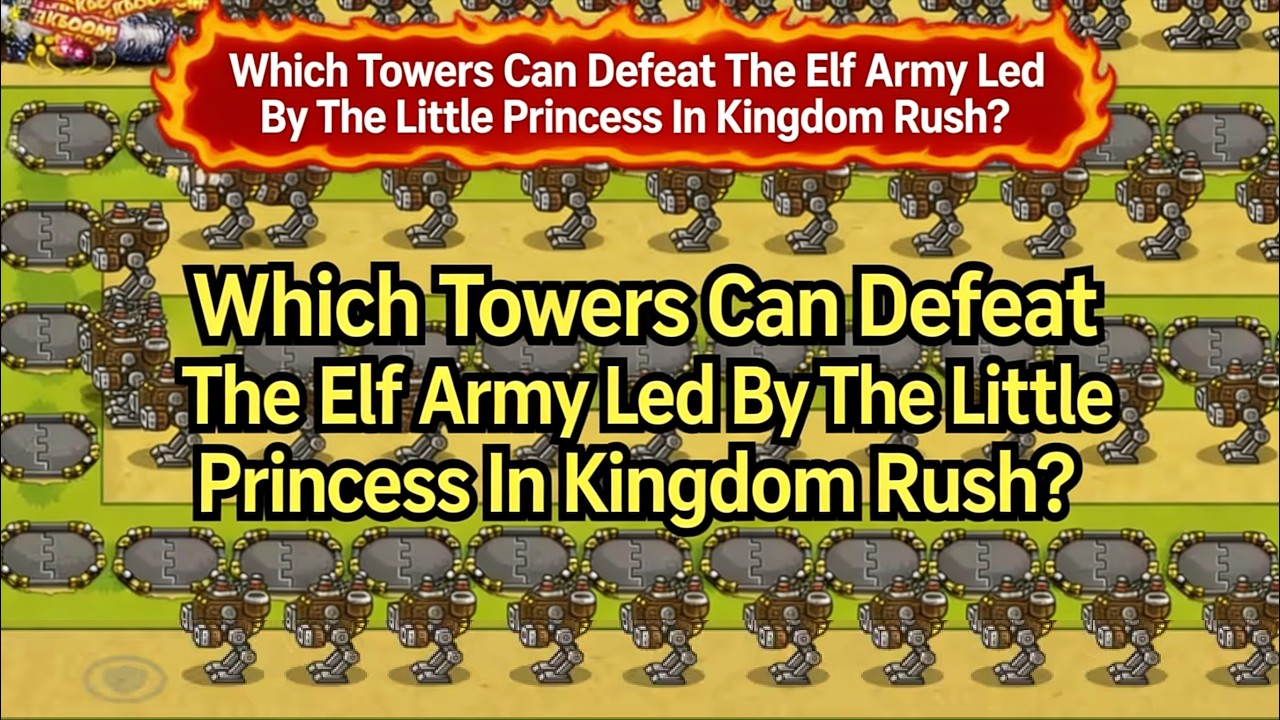 【77 Towers】Which Artillery Towers can defeat the Little Princess's elf army?