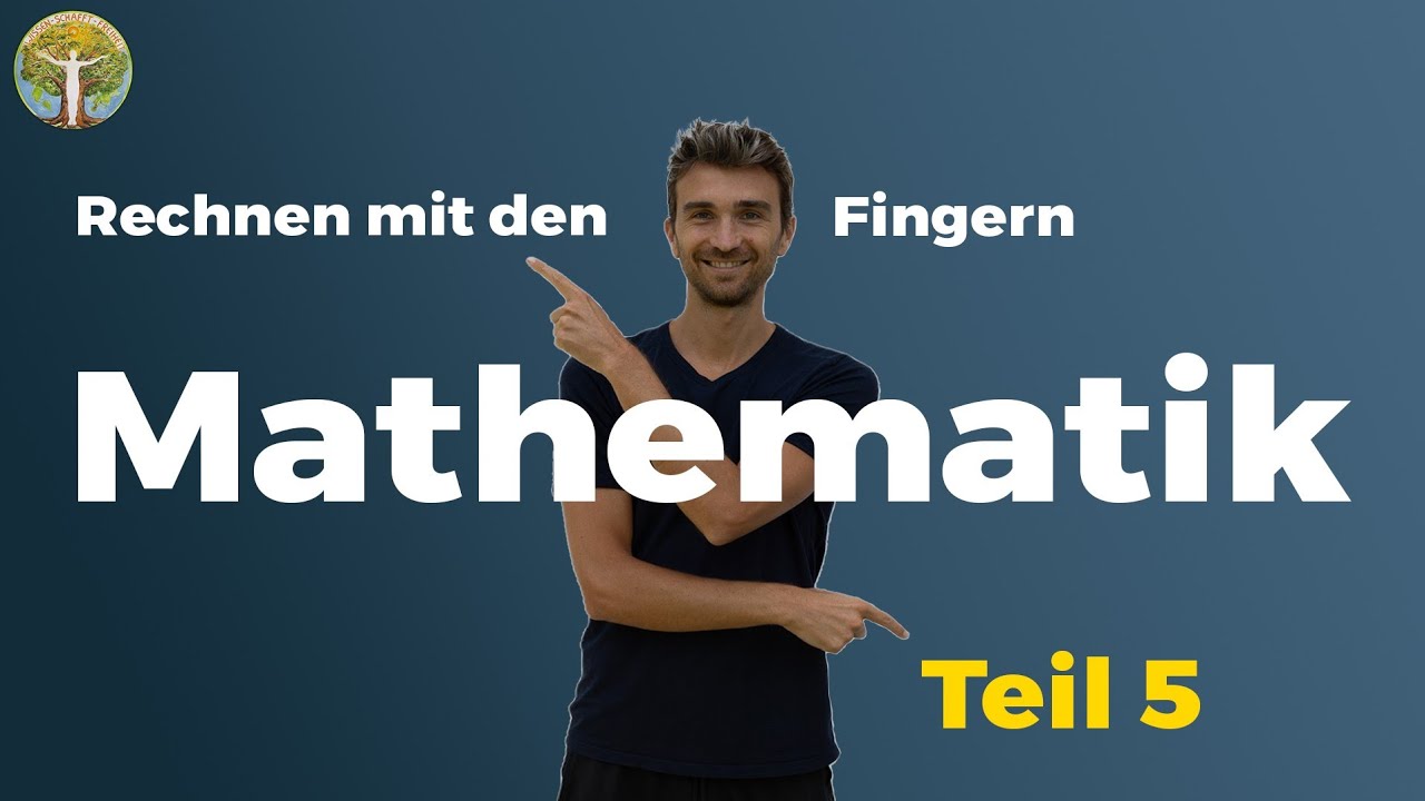 Mathematik einmal anders - Teil 5 - Rechnen mit den Fingern