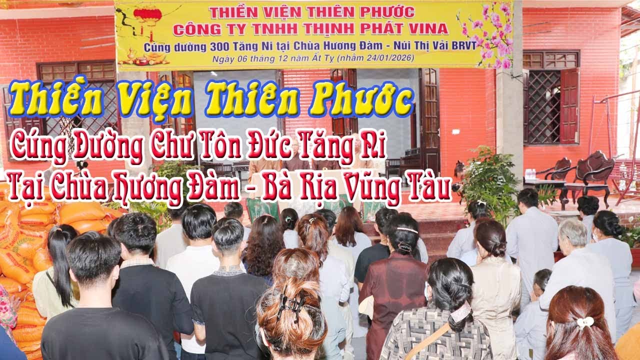 Thiền Viện Thiên Phước - Cúng Dường Chư Tôn Đức Tăng Ni Tại Chùa Hương Đàm Tỉnh Bà Rịa Vũng Tàu