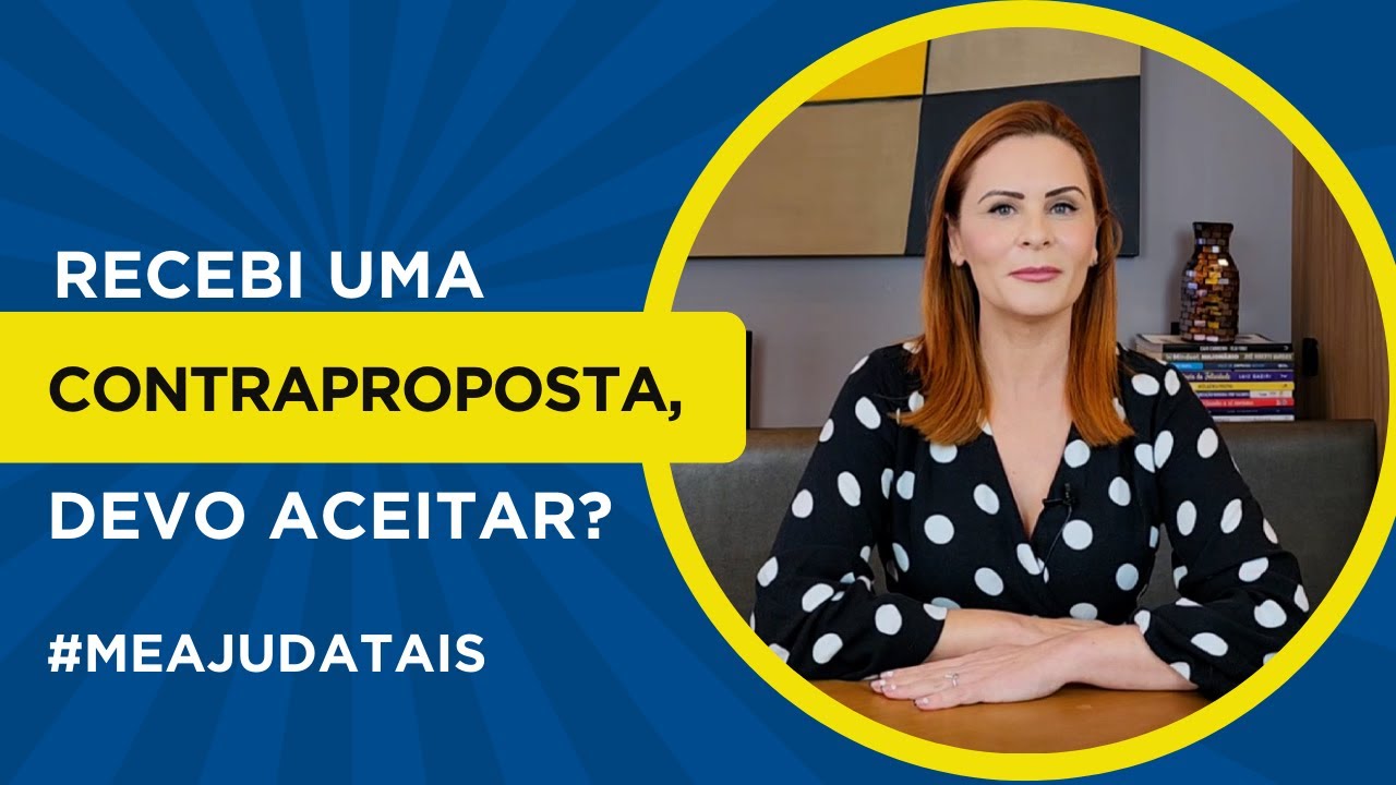 Recebi uma contraproposta, devo aceitar? #meajudatais
