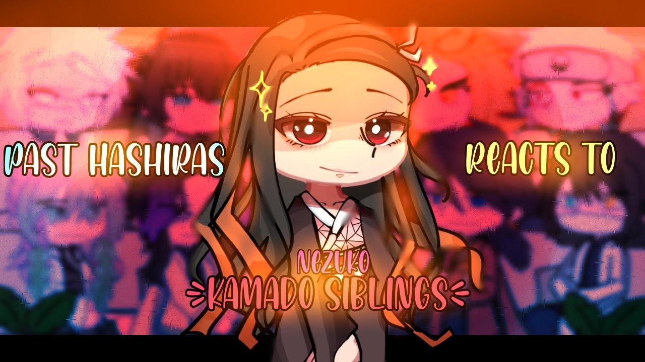 Past Hashiras Reacts to The Kamado Siblings |1/2| Nezuko