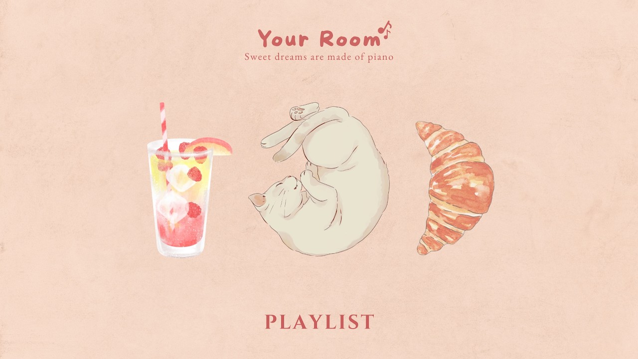Playlist｜Gentle lo-fi piano for your tired days 🥐 Study · Focus · Relax · Your Room