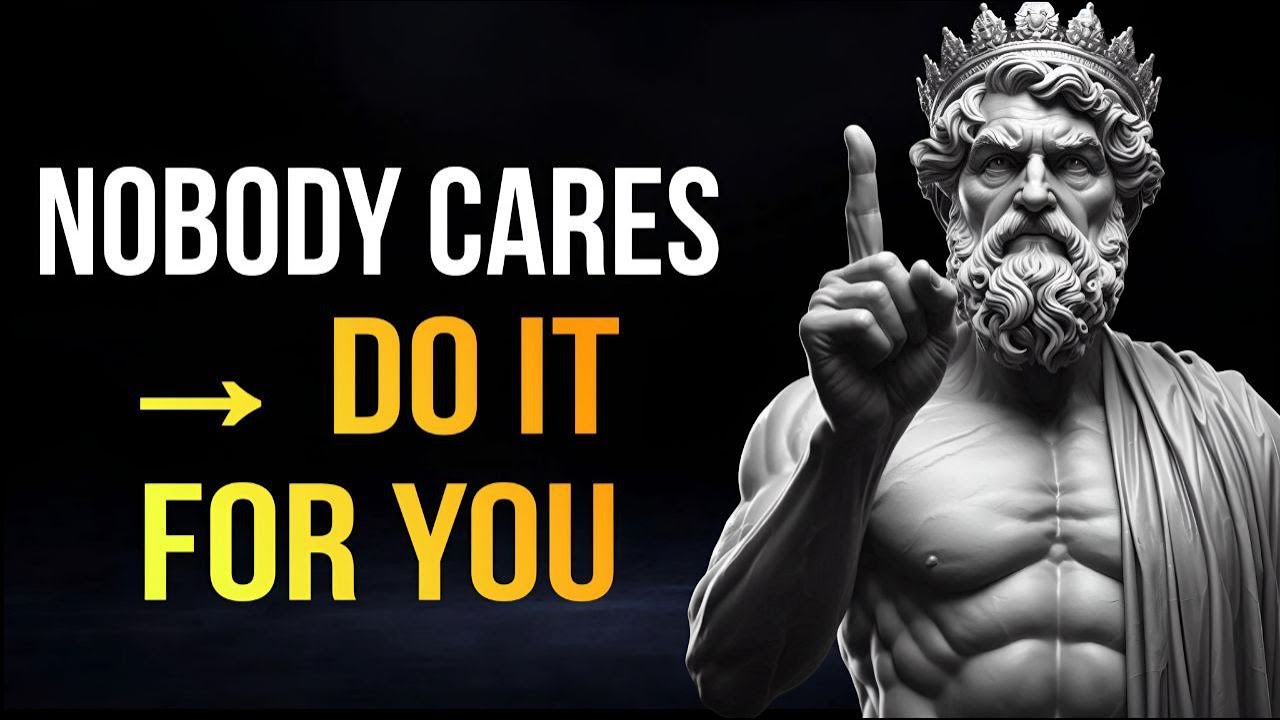 Nobody Cares&hellip; Do It for You | Stoicism