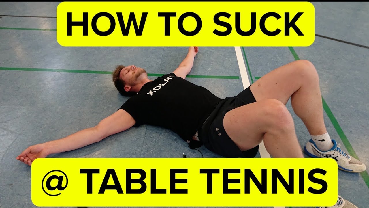 How to Suck at Table Tennis