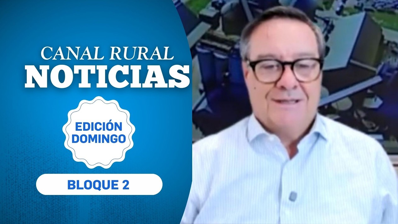 Canal Rural Noticias | Edición Domingo | 15 MAR | BLOQUE 2