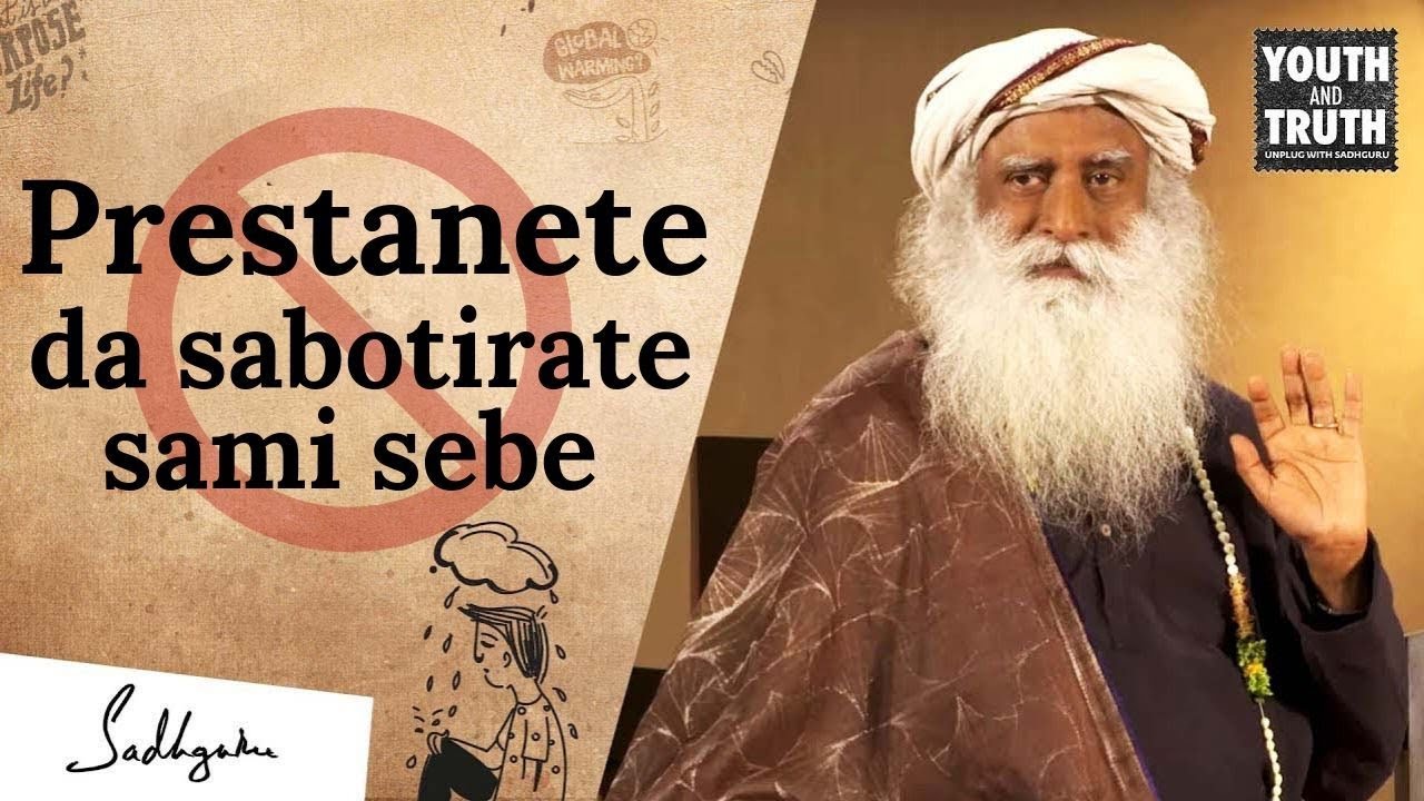 Prestanite da sabotirate sami sebe | Sadhguru