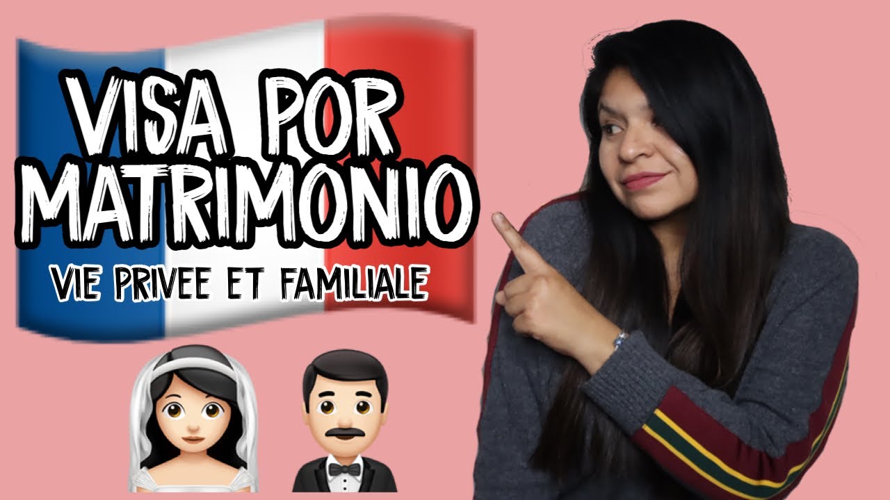 VIE PRIVEE ET FAMILIALE POR MATRIMONIO: Proceso y documentos 🇫🇷