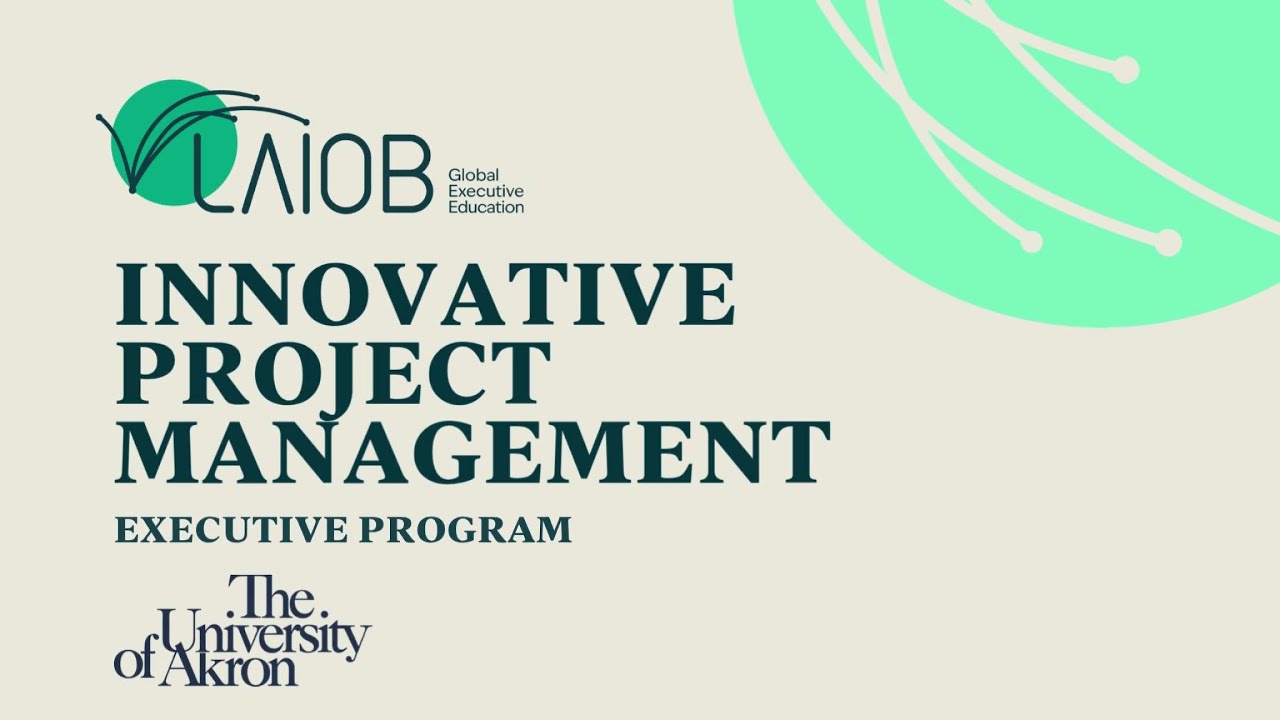 Innovative Project Management - The University of Akron & Laiob Global Executive Education