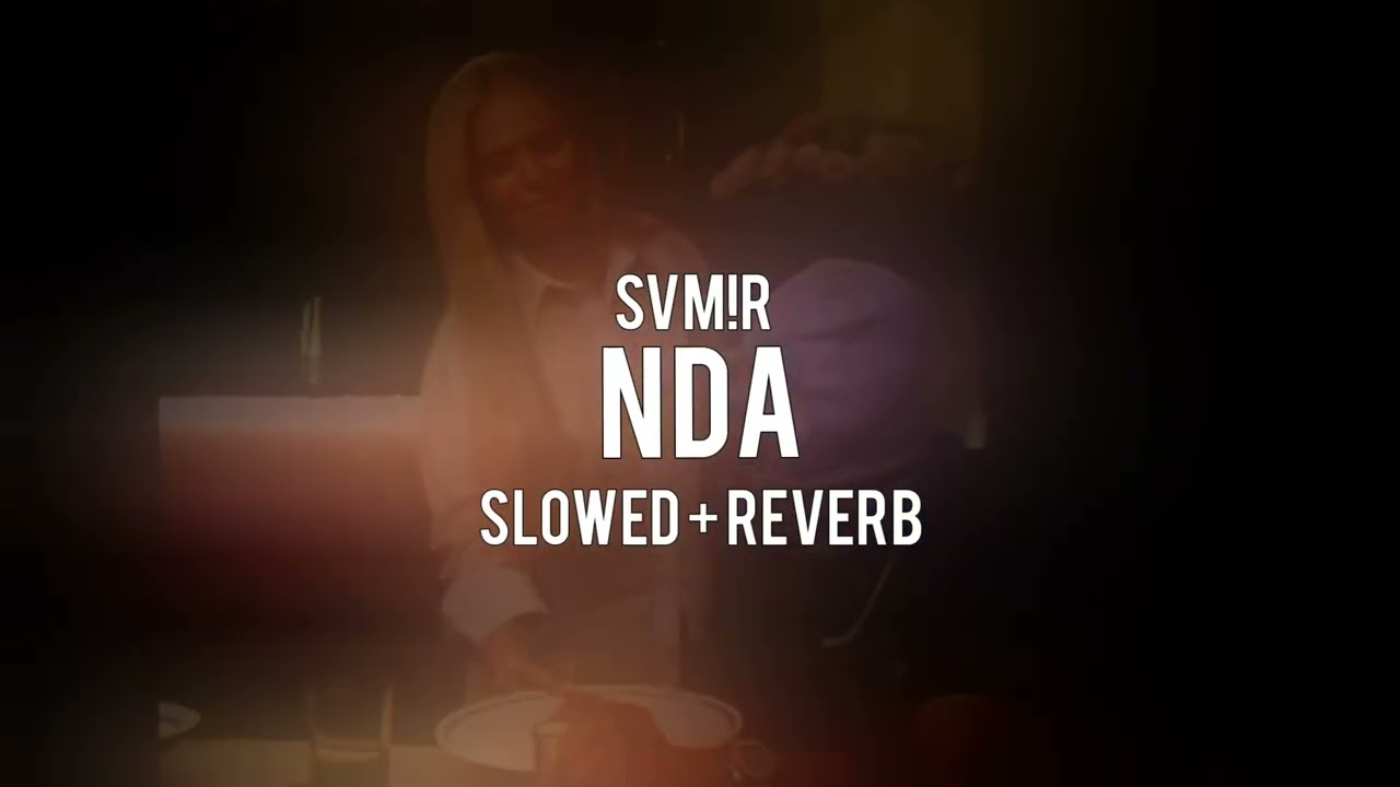 SVM!R - NDA (Slowed + Reverb)