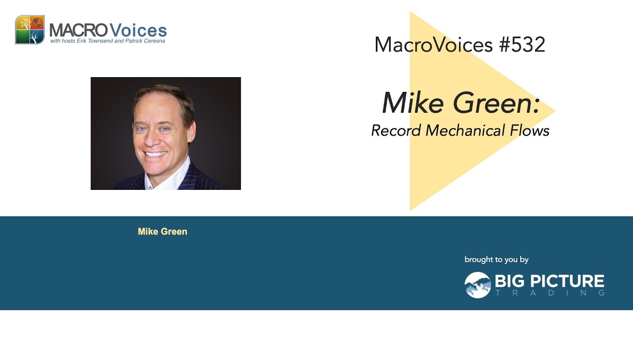 MacroVoices #532 Mike Green: Record Mechanical Flows
