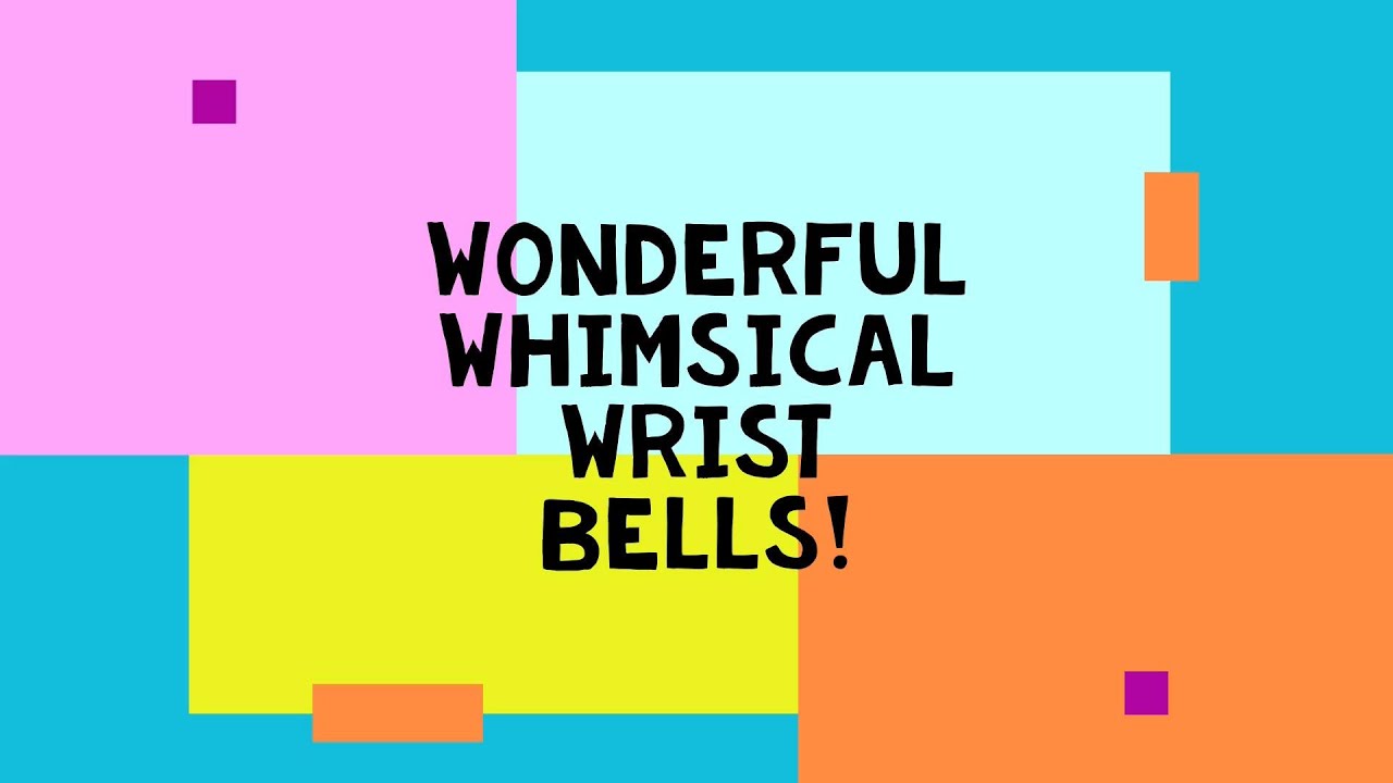 Wonderful Whimsical Wrist Bells!  - Jean Voice Dart