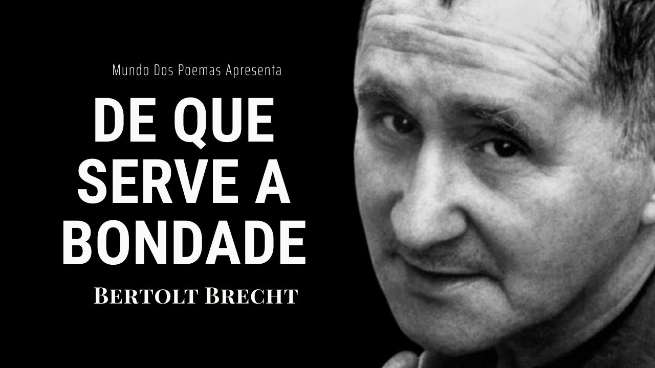 De Que Serve A Bondade | Poema de Bertolt Brecht com narração de Mundo Dos Poemas