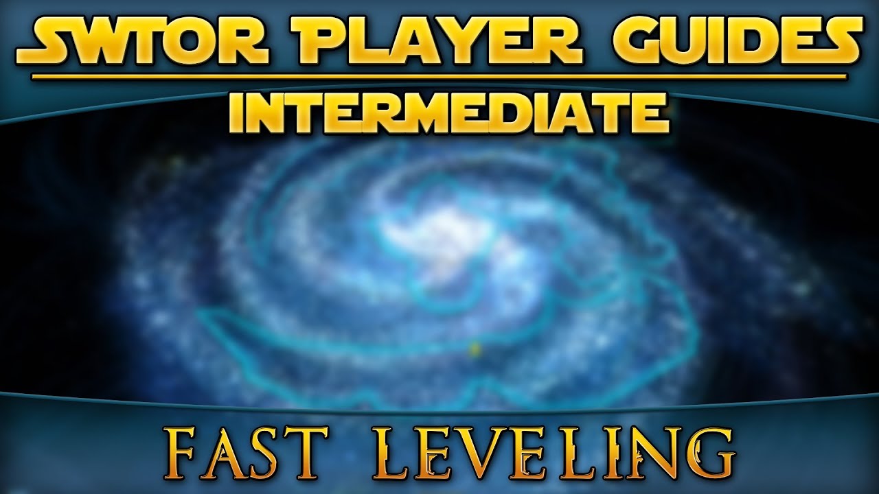 Star Wars: The Old Republic - Player Guides (Intermediate) - Fast Leveling
